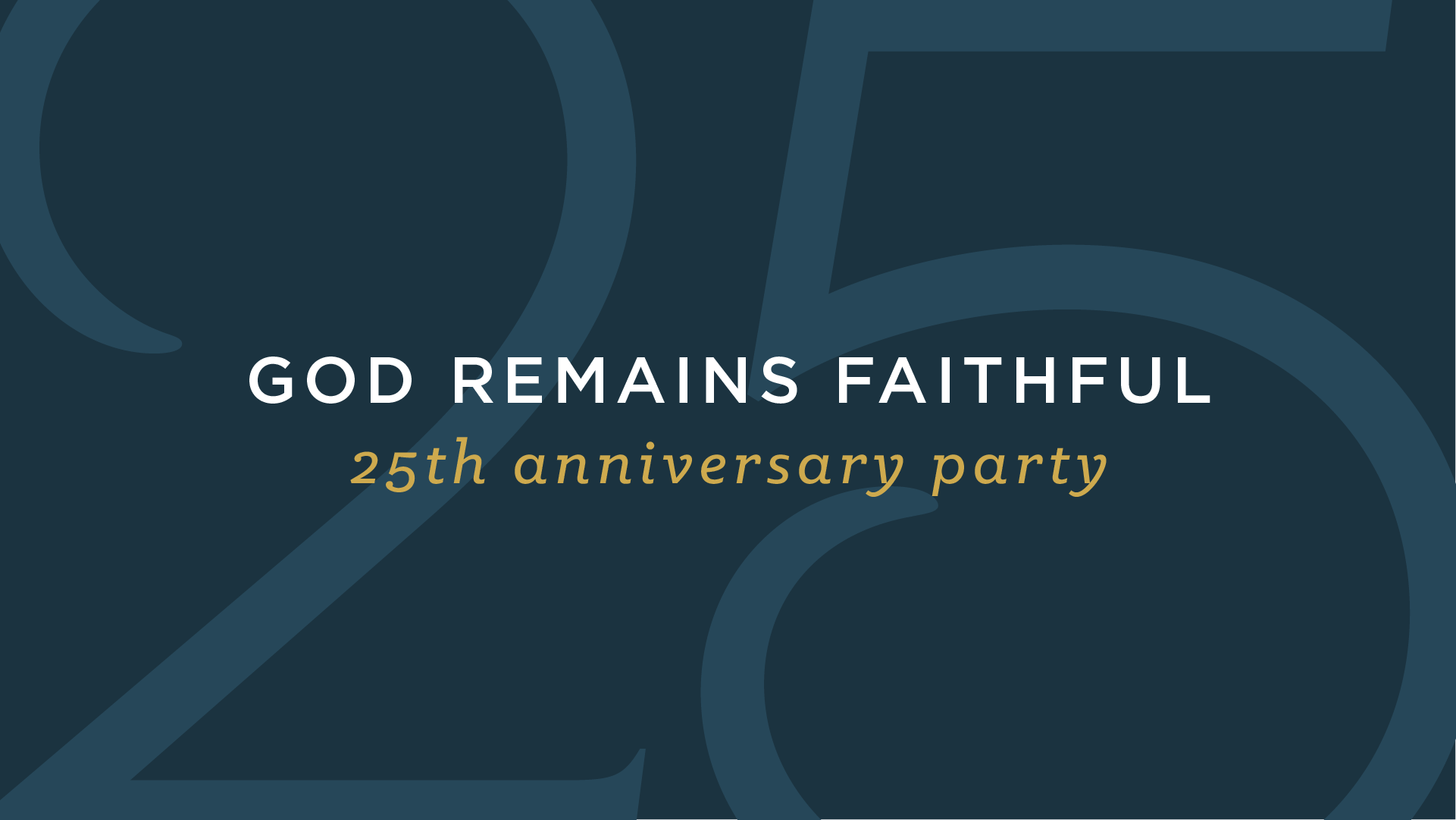 God Remains Faithful: 25th Anniversary Party